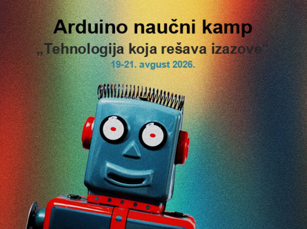 Otvoren poziv za Arduino naučni kamp „Tehnologija koja rešava izazove"